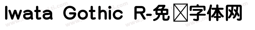Iwata Gothic R字体转换
